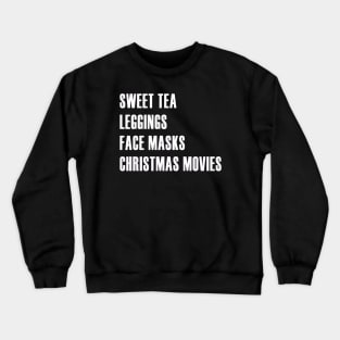 Sweet Tea, Leggings, Face Masks, Christmas Movies Crewneck Sweatshirt